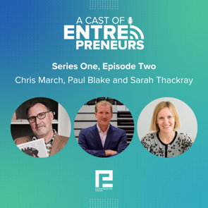 Episode 2 - Chris March, Paul Blake and Sarah Thackray
