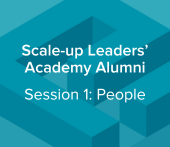 Scale-up Leaders’ Academy Alumni: Session 1 (People)