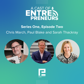 Episode Two - Chris March, Paul Blake and Sarah Thackray